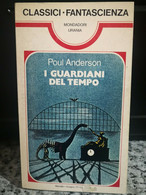 I Guardiani Del Tempo	 Di Poul Anderson,  1977,  Mondadori -F - Fantascienza E Fantasia