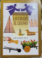 Lavorare Il Legno - Donata Bassanelli - Edagricole - 1998 - M - Maison, Jardin, Cuisine