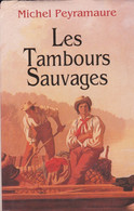 Michel Peyramaure - Les Tambours Sauvages - Roman France - Relié - 1993 - 628 Pages -  € 1.00 - Avventura