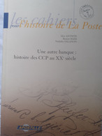 Livre Histoire Des Ccp (chèques Postaux) Au Xx Siècle Les Cahiers Pour L'histoire De La Poste N°7 - Postal Administrations