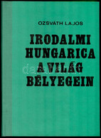 Ozsváth Lajos: Irodalmi Hungarica A Világ Bélyegein (Budapest, 1989) - Otros & Sin Clasificación