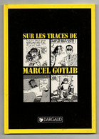 Album Sur Les Traces De Marcel Gotlib - éditions Dargaud De 1992 - Gotlib