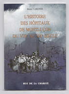 L'histoire Des Hôpitaux De Montluçon, Renée Varenne, 1990 - Bourbonnais