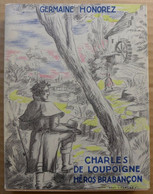 Germaine Honorez - La Vie Chevaleresque Et épique De Charles De Loupoigne, Héros Brabançon / éd. La Gaulle - 1946 - Geschiedenis