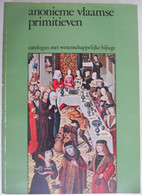 ANONIEME VLAAMSE PRIMITIEVEN Catalogus Met Wetenschappelijke Bijdrage Tentoonstelling BRUGGE 1969 Meesters Schilderkunst - Histoire