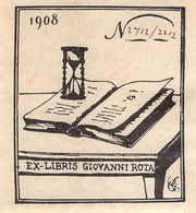 02937 "EX LIBRIS GIOVANNI ROTA - N 2712/2212 - 1908" CLESSIDRA, LIBRO - Exlibris