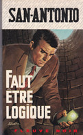 SAN ANTONIO - Faut être Logique - Fleuve Noir - 250 Pages - San Antonio