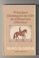 NUNO OLIVEIRA - PRINCIPES CLASSIQUES DE L'ART DE DRESSER LES CHEVAUX - Crépin-Leblond, Paris, 1983 - Sport