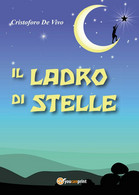 Il Ladro Di Stelle	 Di Cristoforo De Vivo,  2017,  Youcanprint - Adolescents