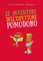 Le Avventure Dell’Ispettore Pomodoro - Alessandro Brondi,  2019,  Youcanprint - Teenagers