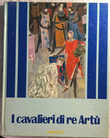 I Cavalieri Di Re Artù Di Antonio Lugli,  1980,  Fabbri Editori - Teenagers