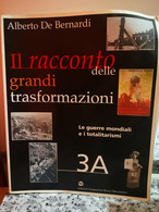 Il Racconto Delle Grandi Trasformazioni	 Di A. De Bernardi,  2001,  Mondadori -F - Adolescents