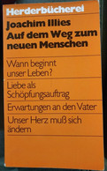 Auf Dem Weg Zum Neuen Menschen - Joachim Illies, 1982, Verlag Herder - S - Adolescents