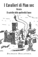 I Cavalieri Di Pian Sec	 Di Dalmazio Dallaturca,  2019,  Youcanprint - Sciencefiction En Fantasy