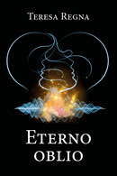 Eterno Oblio	 Di Teresa Regna,  2020,  Youcanprint - Sci-Fi & Fantasy