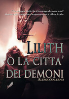 Lilith O La Città Dei Demoni	 Di Alessio Salerno,  2020,  Youcanprint - Fantascienza E Fantasia