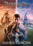 Darkwing Vol. 1 - La Spada Dai Sette Occhi Ed. Redux	 Di Davide Cencini,  2020 - Science Fiction