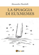 La Spiaggia Di Euxmemes	 Di Alessandro Mambelli,  2017,  Youcanprint - Sciencefiction En Fantasy