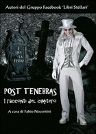 Post Tenebras. I Racconti Del Cimitero	 Di F. Nocentini,  2014,  Youcanprint - Fantascienza E Fantasia