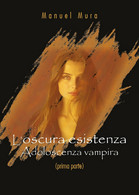 L’oscura Esistenza - Adoloscenza Vampira (prima Parte)	 Di Manuel Mura,  2019 - Science Fiction Et Fantaisie