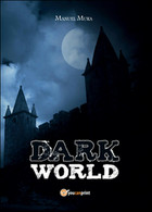 Dark World	 Di Manuel Mura,  2015,  Youcanprint - Fantascienza E Fantasia