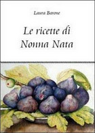 Le Ricette Di Nonna Nata  Di Laura Barone,  2011,  Youcanprint - Maison, Jardin, Cuisine