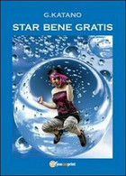 Star Bene Gratis,  Di G. Katano,  2013,  Youcanprint - House, Garden, Kitchen