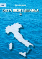 Dieta Mediterranea 2	 Di Italo Richichi,  2017,  Youcanprint - House, Garden, Kitchen