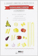 Il Grande Libro Della Pasta Secca - Attolini,Marazzi,Euge - Guidemoizzi,2012 - A - Maison, Jardin, Cuisine