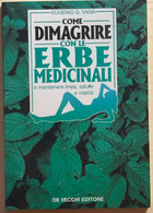 Come Dimagrire Con Le Erbe Medicinali Di Eugenio Vaga, 1995, De Vecchi Editore - Casa, Giardino, Cucina