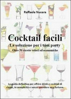 Cocktail Facili. La Soluzione Per I Tuoi Party. Oltre 50 Ricette Veloci - Natur, Garten, Küche