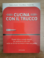 Cucina Con Il Trucco - AA. VV. - Mondadori - 2013 - AR - House, Garden, Kitchen