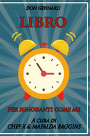 Don Gennaro. Libro Per Ignoranti Come Me A Cura Di ChefX E Mafalda Baggins - House, Garden, Kitchen