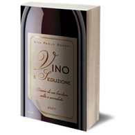 Vino E Seduzione	 Di Gian Paolo Bonani,  2007,  Iacobelli Editore - Casa, Giardino, Cucina