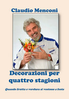 DECORAZIONI PER QUATTRO STAGIONI - Quando Frutta E Verdura Si Vestono A Festa - House, Garden, Kitchen