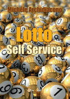 Lotto Self Service	 Di Michele Archidiacono,  2017,  Youcanprint - House, Garden, Kitchen