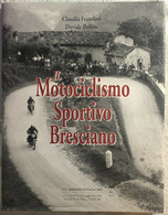 Il Motociclismo Sportivo Bresciano Di Claudia Franzoni-davide Pollini,  2004,  M - House, Garden, Kitchen