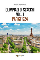Olimpiadi Di Scacchi. Vol. 1 Parigi 1924	 Di Luca Montarolo,  2018,  Youcanprint - Maison, Jardin, Cuisine
