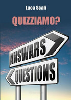 Quizziamo?	 Di Luca Scali,  2017,  Youcanprint - Casa, Giardino, Cucina