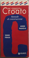 Croato Per Viaggiare. Manuale Di Conversazione Di Aa.vv.,  2005,  Giunti - Language Trainings