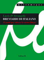 BREVIARIO DI ITALIANO 18 Punti Per Salvare La Nostra Lingua,  Lucio D’Arcangelo - Cours De Langues