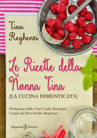 Le Ricette Della Nonna Tina	 Di Tina Reghenzi, E. Reghenzi,  2020,  Youcanprint - Maison, Jardin, Cuisine