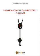 Miniracconti Da Brivido...o Quasi	 Di Cinzia Giustizieri,  2017,  Youcanprint - Sci-Fi & Fantasy