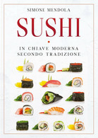 Sushi In Chiave Moderna Secondo Tradizione, Simone Mendola,  2020,  Youcanprint - Maison, Jardin, Cuisine
