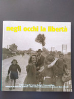 Lib468 Negli Occhi La Libertà Liberazione Guerra Vita Partigiana Riproduzione Di Fotografie Storia Photos War Guerre - Weltkrieg 1939-45