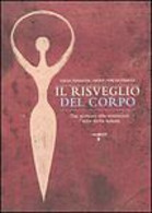 Il Risveglio Del Corpo. Dai Sintomi Alle Emozioni L'arte Della Salute - Gezondheid En Schoonheid