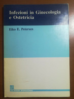 Infezioni In Ginecologia E Ostetricia - E.E. Petersen - Ed.Inter. -1990 - M - Santé Et Beauté