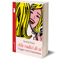 Alle Radici Di Sé	 Di Rossella Strani,  2014,  Iacobelli Editore - Health & Beauty