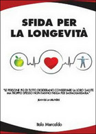 Sfida Per La Longevità  Di Italo Mercaldo,  2014,  Youcanprint - Lifestyle