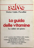 La Guida Delle Vitamine Di Dott. Giulio Pierallini, 1984, Salve - Lifestyle